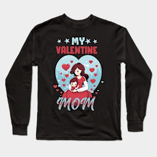 My valentine mom Long Sleeve T-Shirt
